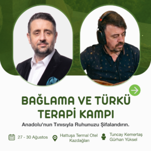 09 - Bağlama ve Türkü Terapi Kampı – Tuncay Kemertaş ve Gürhan Yüksel | 27-30 Ağustos 2026 | Hattuşa Kazdağları